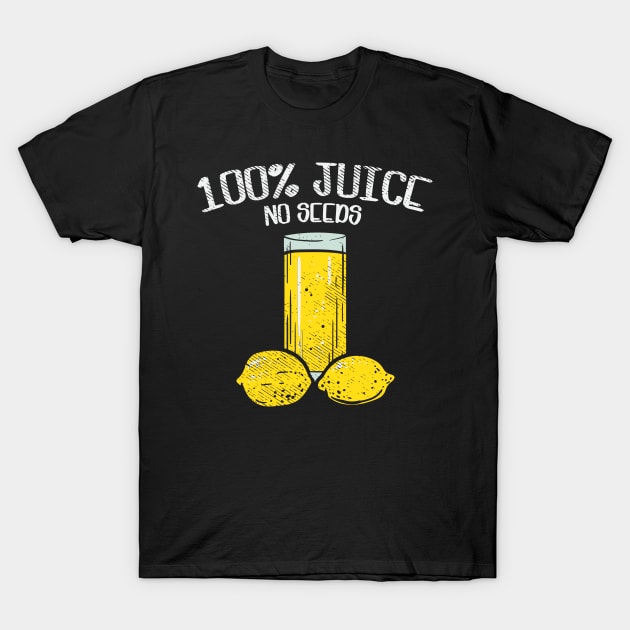 100% Juice No Seeds, Funny Vasectomy Gift T-Shirt T-Shirt by maxdax